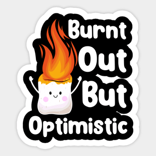 Funny Burnt Out But Optimistic Cute Marshmallow Sticker